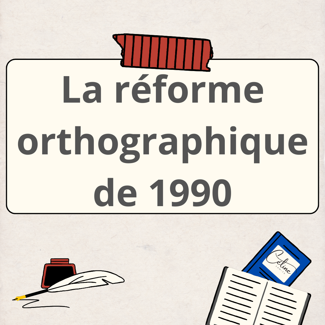 La réforme orthographique de 1990 : explications, exemples et conseils